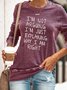 "I am not arguing "Women Casual Letter Print O-neck Shirt