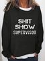 Shit Show Supervisor Casual Cotton Blends Round Neck Sweatshirt