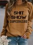 Shit Show Supervisor Letter Loosen Sweatshirt