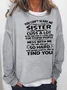 You cant scare me I have a crazy sister Sweatshirt