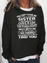 You cant scare me I have a crazy sister Sweatshirt