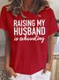 Funny Raising My Husband Casual Short sleeve Top