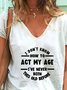 I Don't Know How To Act My Age  I've Never Been This Old Before T-shirt