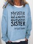 My Sister Has A Pretty Awesome Sister Women's Sweatshirt