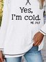 Yes I'm Cold Letters Long Sleeve Crew Neck Plus Size Casual T-Shirt