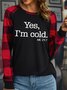 Women's Yes I'm Cold Me 24:7 Funny  Text Letters Crew Neck Loose T-Shirt