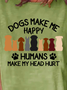 Dogs Make Me Happy Humans Make My Head Hurt Women's T-Shirt