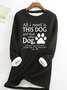 Women's All I Need Is This Dog And That Other Dog Simple Warmth Fleece Sweatshirt