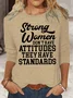 Women‘s Strong Women Don't Have Attitudes They Have Standards Casual Crew Neck Top