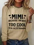 Women's MIMI Because I'M Way Too Cool To Be Called Grandma Funny Cotton-Blend Long Sleeve Top