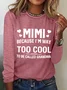 Women's MIMI Because I'M Way Too Cool To Be Called Grandma Funny Cotton-Blend Long Sleeve Top