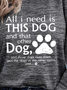 All I Need Is This Dog And That Other Dog  Letters Long Sleeve Buckle Crew Neck Casual T-Shirt