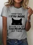 Women Funny Sometimes I Stay Inside Because It's Just Too People Out There Loose Casual T-Shirt