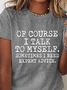 Talk To Myself Expert Advice Funny Casual T-Shirt