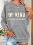 Be Kind It's Really Not That Hard Casual Sweatshirt
