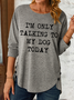 Only Talking To My Dog Today Animal Casual Long Sleeve Shirt