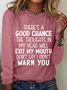 There's A Good Chance The Thoughts In My Head Will Exit My Mouth Crew Neck Simple Long Sleeve Shirt