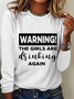 Warning The Girls Are Drinking Again Crew Neck Text Letters Simple Long Sleeve Shirt