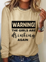 Warning The Girls Are Drinking Again Crew Neck Text Letters Simple Long Sleeve Shirt