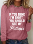 If You Think I'm Short Cotton-Blend Simple Long Sleeve Shirt