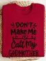 don't make me call my godmother  Our Lady Sweatshirt