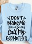 don't make me call my godmother  Our Lady Sweatshirt