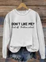 Don't Like Me Fuck Off Problem Solved MDD GAD  Be Kind Mental Health Month NSPW Sweatshirt