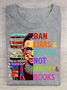 Ban Liars And Crooks Not History And Books Book Lovers Cotton T-shirt