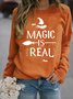 Halloween Casual MAGIC IS REAL Sweatshirt