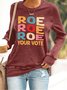 Roe Roe Roe Your Vote Casual Sweatshirt