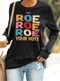 Roe Roe Roe Your Vote Casual Sweatshirt