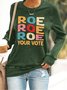 Roe Roe Roe Your Vote Casual Sweatshirt