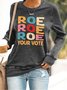 Roe Roe Roe Your Vote Casual Sweatshirt