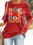 Roe Roe Roe Your Vote Casual Sweatshirt