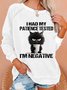 I Had My Patience Tested Casual Sweatshirt