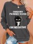 I Had My Patience Tested Casual Sweatshirt