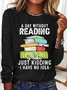 A Day Without Reading Funny Reader Bookworm Books Lover Read Books Casual Long Sleeve Shirt