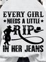 Women's Every Woman Needs A Little Rip In Her Jeans Print Round Neck Sweatshirt