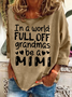 In A World Full Off Grandmas Be A Mimi Casual Sweatshirt