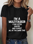 I'm A Multitasker I Can Listen Ignore And Forget All At The Same Time Cotton T-Shirt