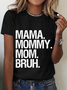 Mama Mommy Mom Bruh Cotton T-Shirt