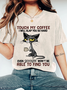 TOUCH MY COFFEE I WILL SLAP YOU SO HARD Print Wash T-Shirt
