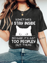 SOMETIMES I STAY INSIDE BECAUSE IT'S JUST TOO PEOPLEY OUT THERE Wash Print T-Shirt