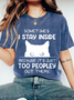 SOMETIMES I STAY INSIDE BECAUSE IT'S JUST TOO PEOPLEY OUT THERE Wash Print T-Shirt