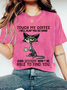 TOUCH MY COFFEE I WILL SLAP YOU SO HARD Print Wash T-Shirt