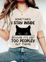 SOMETIMES I STAY INSIDE BECAUSE IT'S JUST TOO PEOPLEY OUT THERE Wash Print T-Shirt