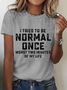 Itrieo To Be Normal Once Worst Two Minutes Of My Life Cotton T-Shirt