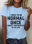 Itrieo To Be Normal Once Worst Two Minutes Of My Life Cotton T-Shirt