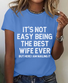 It's Not Easy Being The Best Wife Ever But Here I Am Nailing It Print T-Shirt