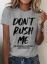 Don't Rush Me I'm Waiting For The Last Minute Cotton T-Shirt